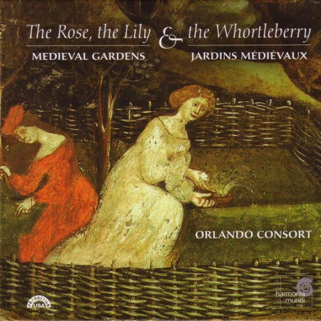 The Rose, The Lily & The Whortleberry - Medieval And Revival Gardens In Music