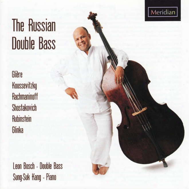 The Russian Double Bass - Leon Bosch Performs Rubinstein, Rachmaninoff, Kouesevitzky, Et Al