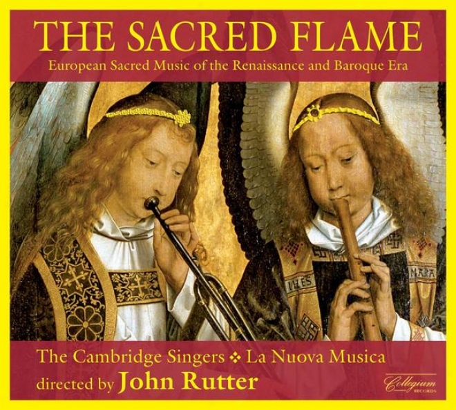 The Sacred Flame - European Sacred Music Of The Renaissance And Baroque Era