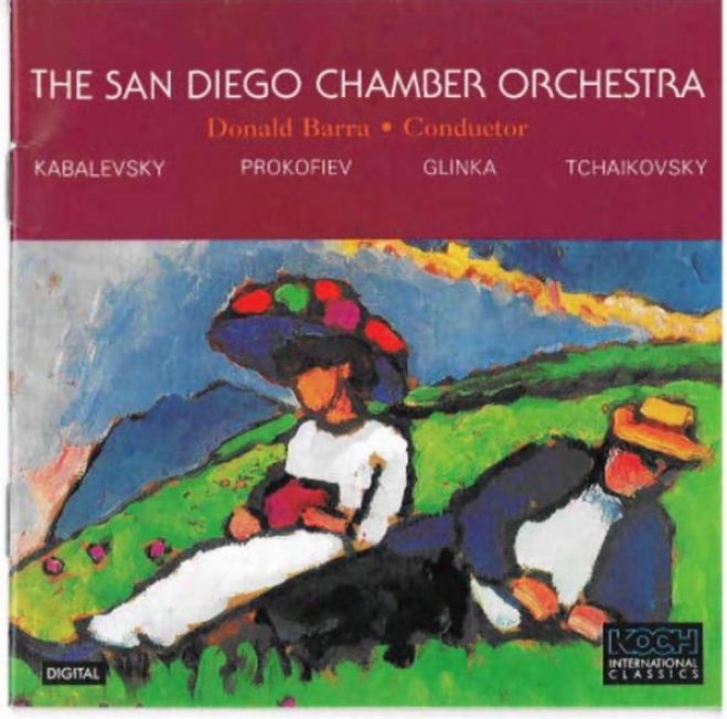 The San Diego Chamber Orchestra/donald Barra/kabalevsky/prokofiev/glinka/tchaikovsky
