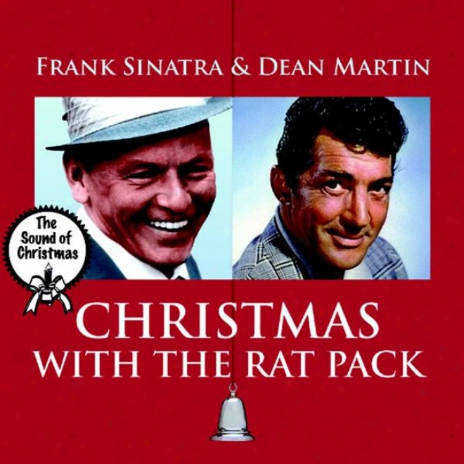 The Sound Of Christmas, Vol. 1 - Christmas With The Rat Pack - Frank Sinatra & Dean Martin