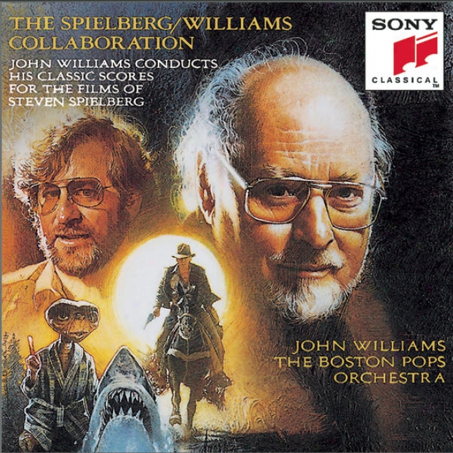 The Spielberg/williams Collaboration: John Williams Conducts His Classic Scores For The Films Of Steven Spieelberg