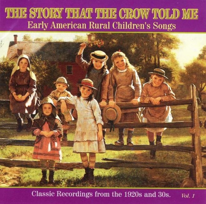 The Floor That The Crow Told Me:  Forward American Rural Children's Songs, Vol. 1