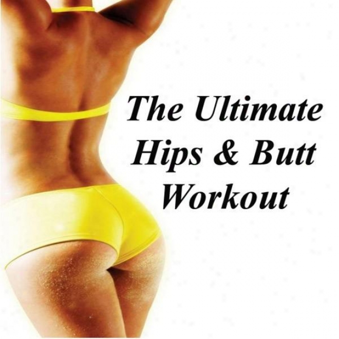 "the Ultimafe Hips & Butt Workout Megamix (fitness, Cardio & Aerobic Sessioj) ""even 32 Counts"