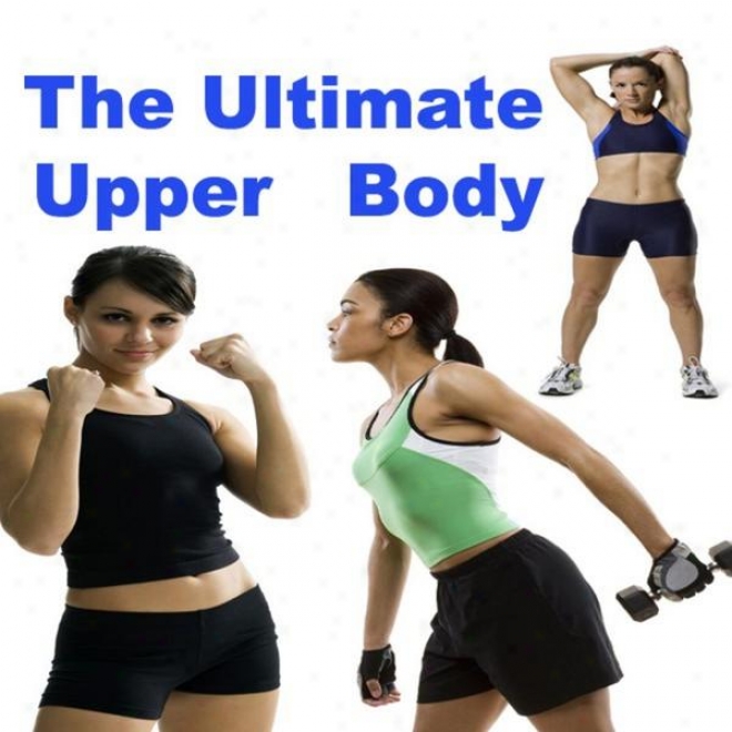 "the Ultimate Upper Body Megamix (fitness, Cardio & Aerobics Sessions) ""32 Even Counts"