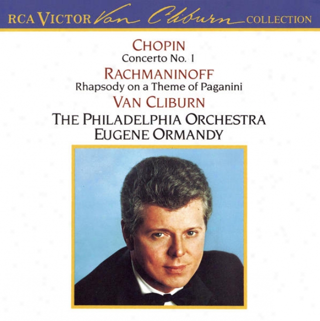 The Van Cliburn Collection: Chopin Concerto No. 1/rachmaninoff Rhaapsody On A Theme Of Paganini
