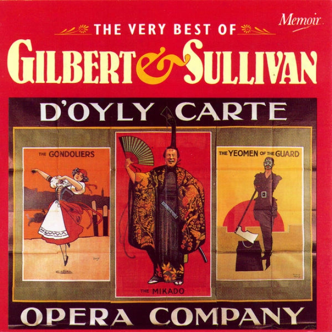 The Very Best Of Gilbert And Sullivan: Music From The Gondoliers, The Pitates Of Penzance, The Mikado, The Yeomen Of The Guard, Io