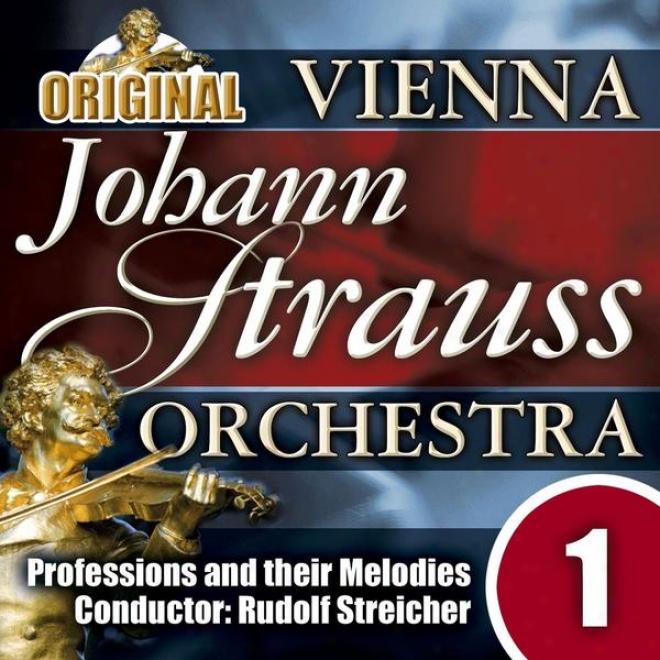 The Vienna Johann Strauss Orchestra: Edition 1,  Professions And Their Melodies - Conductor: Rudolf Streicher