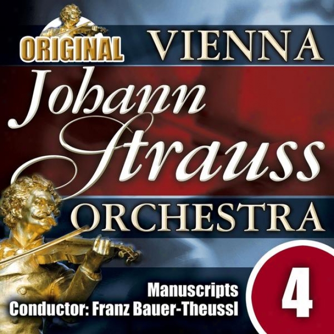 The Vienna Johann Strauss Orchestra: Edition 4, Manuscripts - Conductor: Franz Bauer-theussl