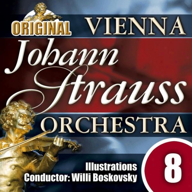 The Vienna Johann Strauss Orchestra: Edition 8, Illustrations - Cknductor: Willi Boskovsky
