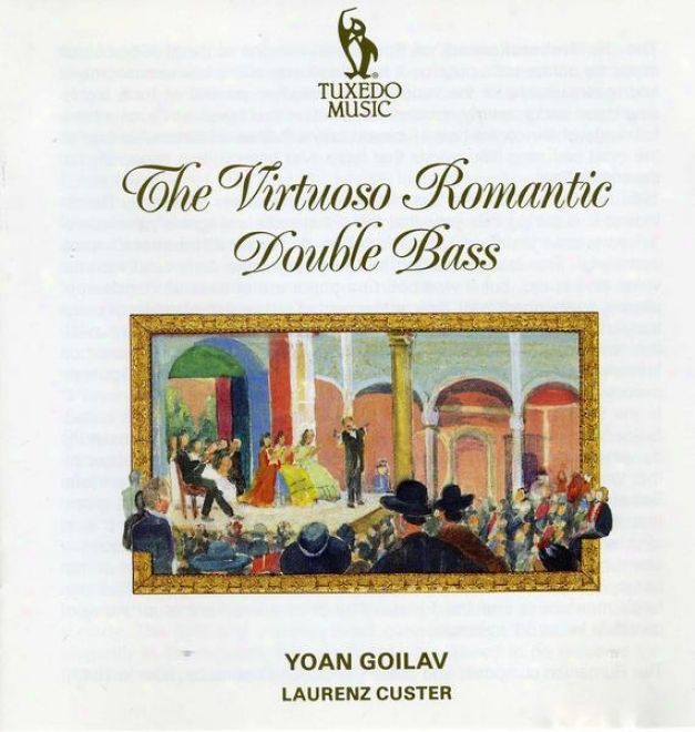 The Virtuoso Romantic Duplicate Bass: Music Of Koussevitzky, Ravel, Eccles And More