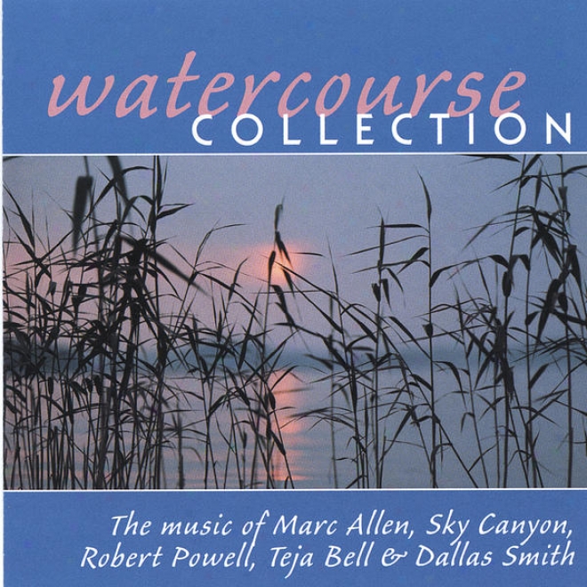 The Watercourse Collection:  The Melody Of Marc Allen, Sky Canyon, Robert Powell, And Friends