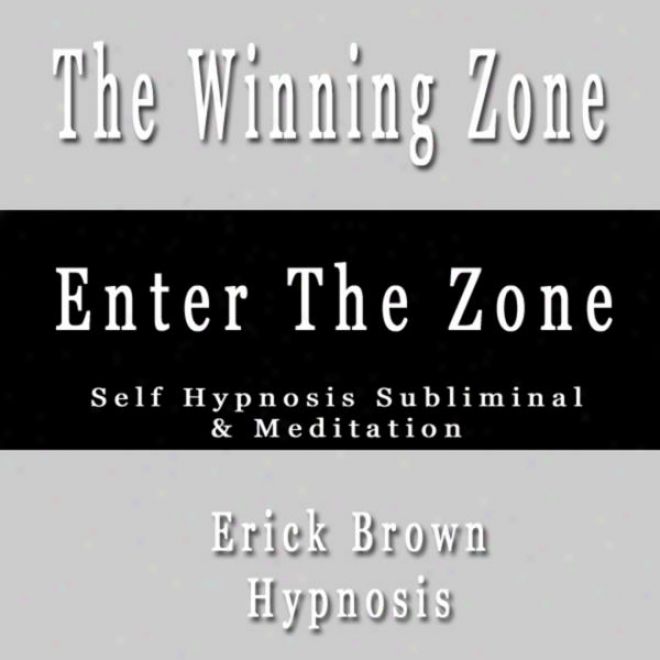 The Winning Zone Sports Business Point of concentration Self Hypnosis Subliminal & Contemplation