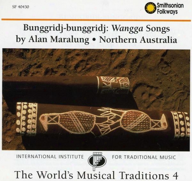The World's Musical Traditions, Vol. 4:B unggridj-bunggridj: Wangga Songs: Northern Australia