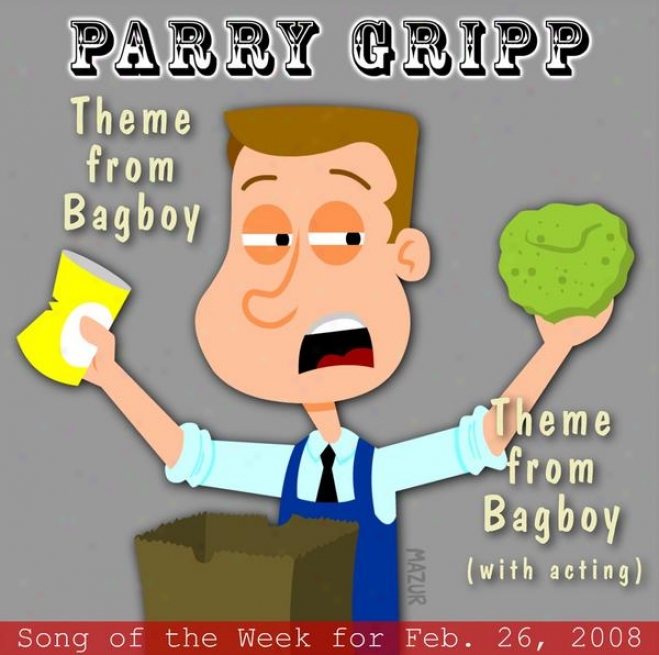 Theme From Bagboy: Parry Gripp Song Of The Week For February 26, 2008 - Single