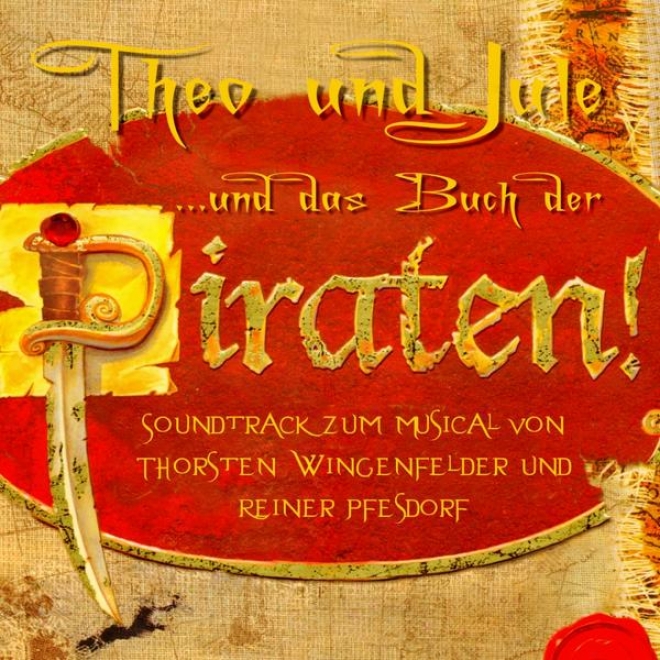 Theo Und Jule ...und Das Buch Der Piraten (soundtrack Zum Musical Von Thorsten Wingenfelder Und Reine Pfesdorf)