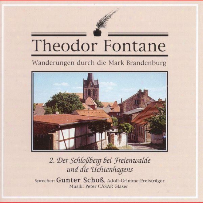 Theodor Fontane: Wanderungen Durch Die Mark Brandenburg. 2. Der Schloberg Bei Freienwalde Und Die Uchtenhagens