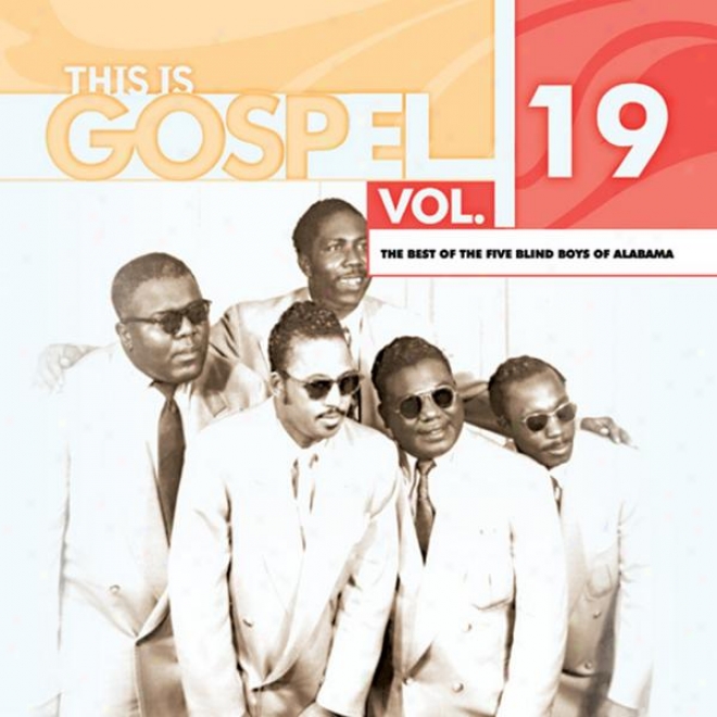 This Is Gospel Volume 19: Five Blind Boys Of Alabama - The Best Of The Five Blind Boys Of Alabama