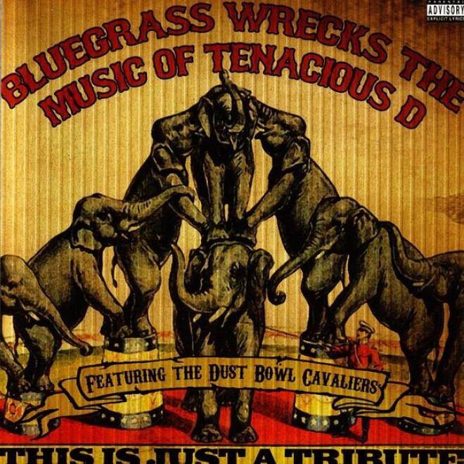This Is Just A Tribute: Bluegrass Wrecks The Music Of Tenacious D Ft The Dust Bowl Cavaliers