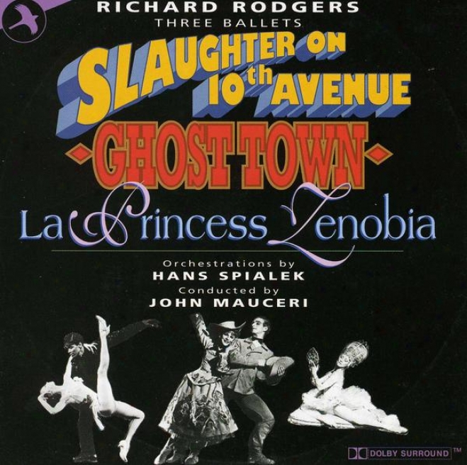 Three Ballets By Richard Rodgers (slaughter On 10th Avenue, Ghost Town, La Princess Zenobia)
