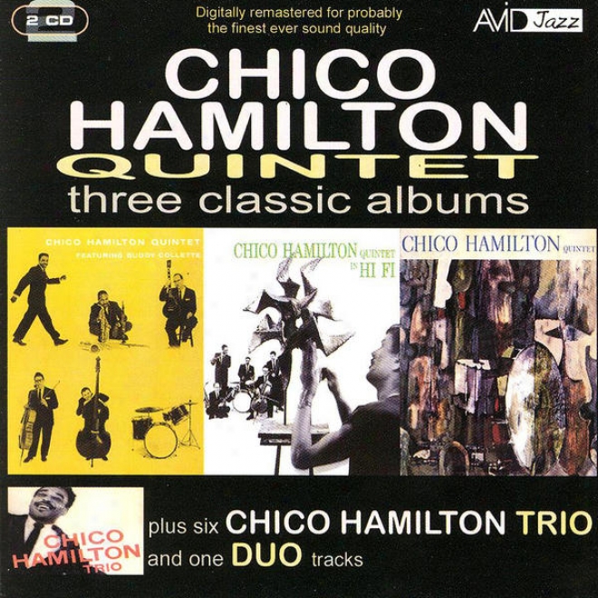 Three Cassic Albums Plus (chic0 Hamilton Quintet Featuring Buddy Collette / Chico Hamilton Quintet In Hi-fi / Cnico Hamilton Quin