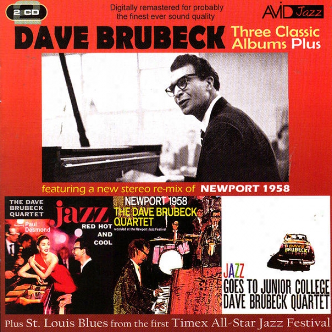 Three Classic Albums Plus (jazz Red Hot & Cool / Newport 1958 / Jazz Goes To Junior College) (digitally Rmastered)