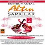 Altin Sarkilar - 2 Enstrumantal (the Unforgettable Instrumental Turkish Music)