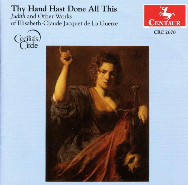 Thy Hand Hast Done All This: Judith And Other Works Of Elisabeth-claude Jacquet De La Guerre