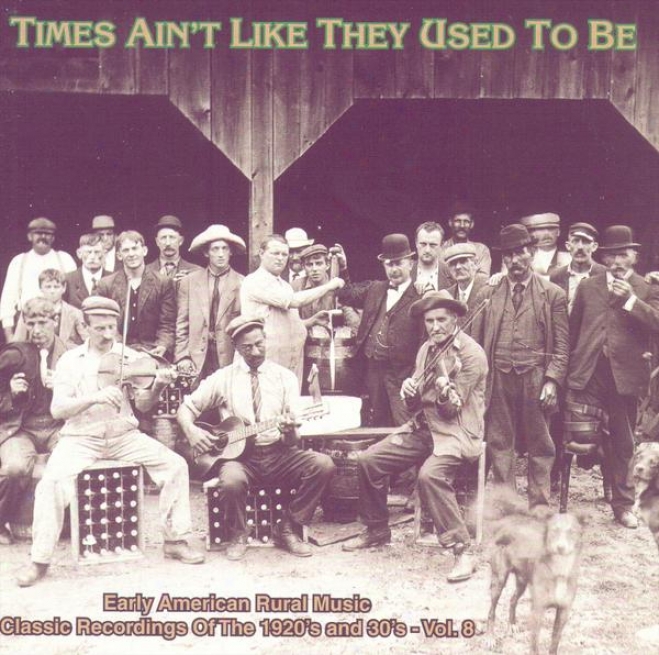 Times Ain't Like They Used To Be Vol. 8: Forward American Rural Melody Classic Recordings Of 1920's And 1930's Cd