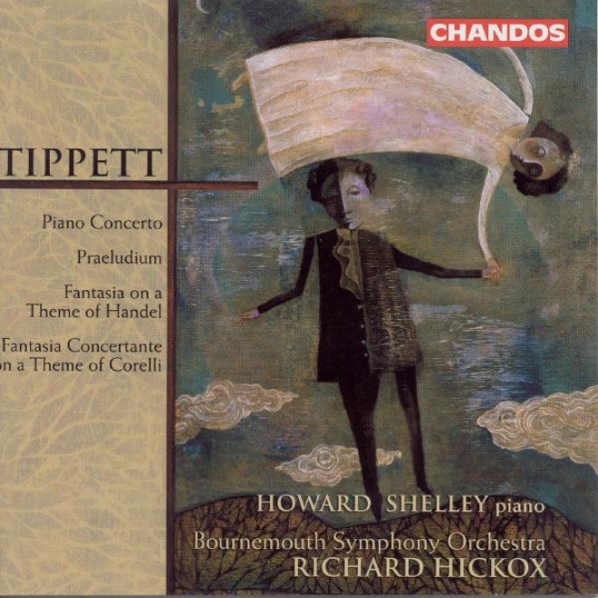 Tippett: Piano Concerto / Fantasia On A Theme Of Handel / Fantasia Concertante On A Theme Of Corelli