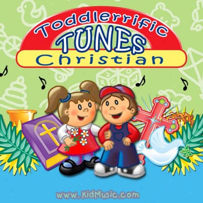 Toddlerrific Christian Tunes - Christian Songs For Children That Teach Them Ready Jesuus & God's Love