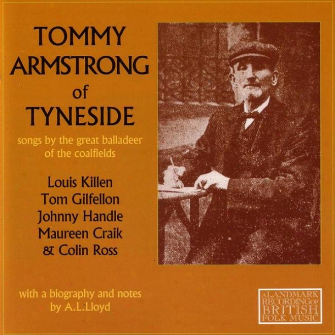 Tommy Armstrong Of Tyneside: Songs By The Sumptuous Balladeer Of The Coalfields
