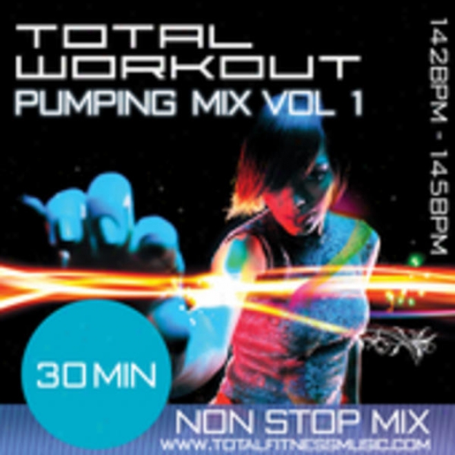 Total Workojt Pumping Mix Vol 1 30 Minute Non Stop Fitneas Music Mix 142  145 Bpm For Jogging, Spinning, Step, Bodypump, Aerobics