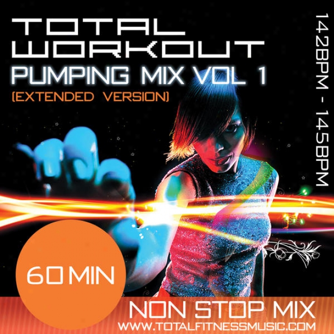 Total Workout Pumping Mix Vol 1 (extended Version) 60 Sixtieth part of an hour Non Stop Fitness Melody Mix 142 Â�“ 145bpm For Jogging, Spinning, Step,