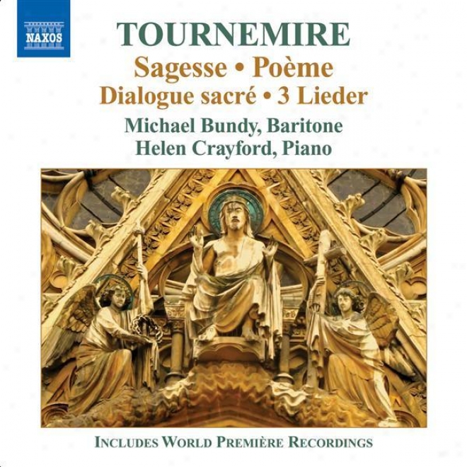 Tournemire, C.: Sagesse / Poeme / Triptyque / 3 Lieder / Solitude / Le Desir Qui Palpiteâ�¦ / Dialogue Sacre (sewton, Bundy, Crayfor