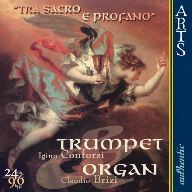 Tra Sacro E Profano: Trumpet & Organ - Unpublished Italian Works Of The 18th Century