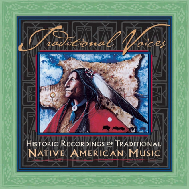Traditional Voices: Historic Recordings Of Traditional Native American Music