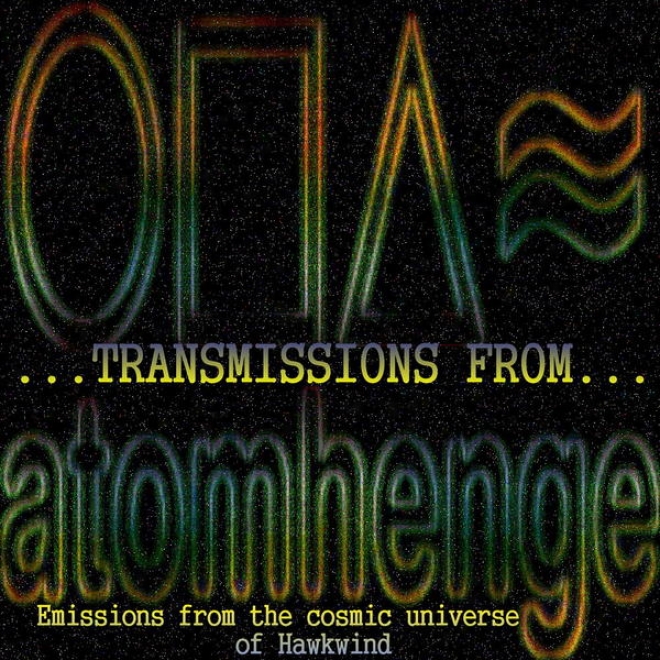 Transmissions From Atomhenge (emissions From The Cosmic Universe Of Hawkwind)