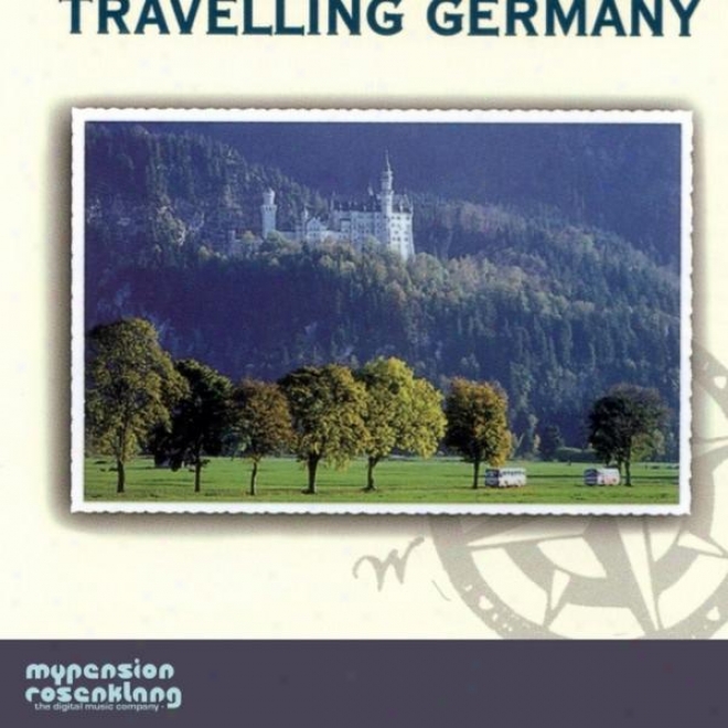 Travelling Germany - Volkslied Und Volksmusik Aus Deutschland - German Folksongs