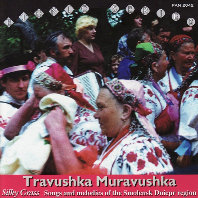 Travvushka Muravushka - Silky Grass. Songs And Melodies Of The Smolensk Dniepr Region