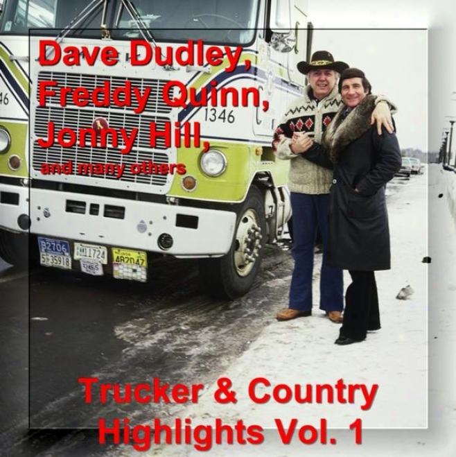 Trucker And Country Highligts Vol. 1 - With Dave Dudley, Freddy Quinn, Jonny Hill And Many Othera