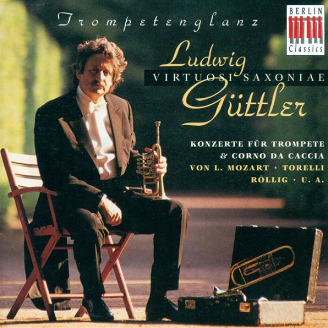 Trumpet And Corno Da Caccia Concert: Guttler, Ludwig - Schwartzkopff, T. / Mozart, L. / Torelli, G. / Rollig, J.g.
