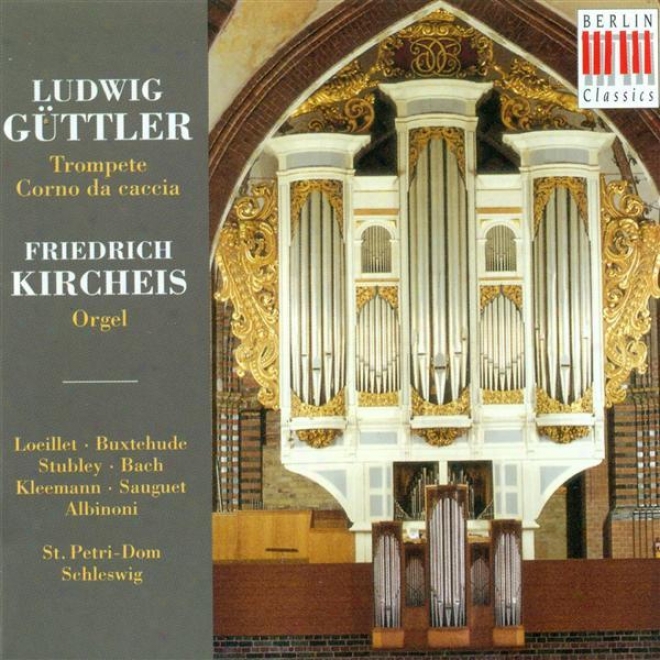 Trumpet And Corno Da Caccia Recital: Guttler, Ludwig - Loeillet De Gant, J.-b. / Buxteyude, D. / Stubley, S. / Bach, J.s. / Saugue