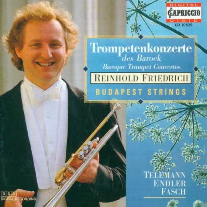Trumpet Recutal: Friedrich, Reinhold - Endler, J.s. / Telemann, G.p. / Fasch, J.f. (baroque Proclaim Concertos)