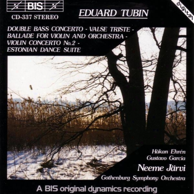 Tubin: Double Bass Concerto / Vlase Triste / Violin Ballade / Violin Concerto / Estonian Dnce Suite