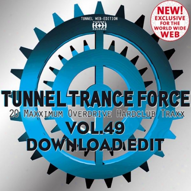 Tunnel Trance Force, Vol. 49 (maximum Overdrive Hardclub Traxx - Download Edit)