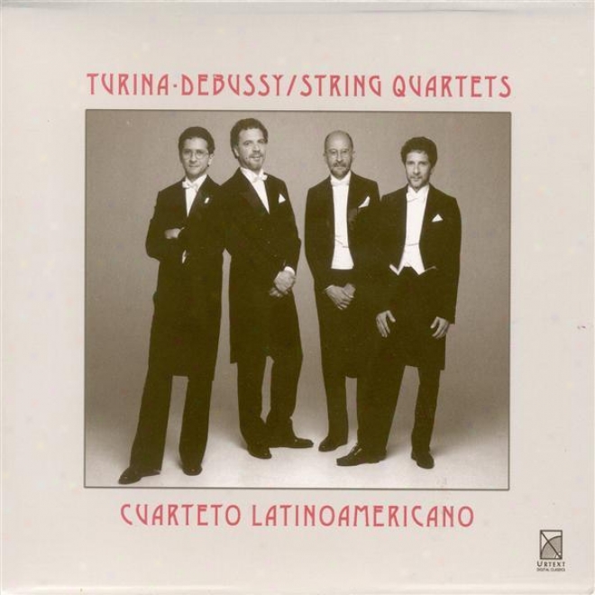 Turina, J.: String Quartet Noo. 1 / Debussy, C.: String Quartet, Op. 10 (cuarteto Latinoamericano)