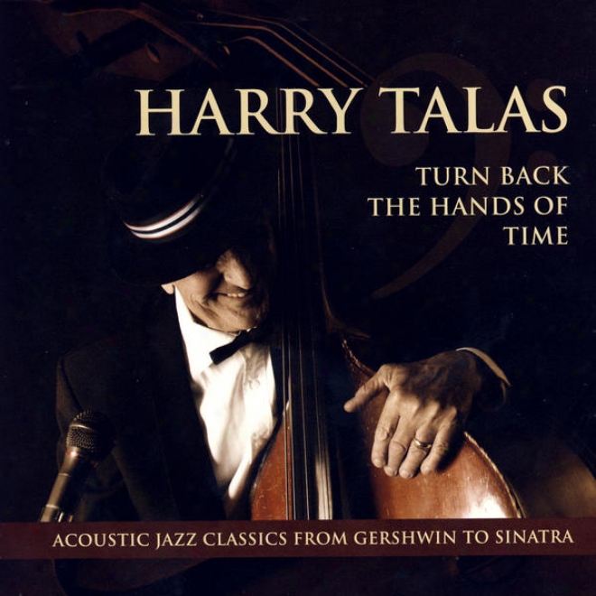 Turn Back The Hands Of Time: Acoustic Jazz Classics From Gershwin To Sinatra