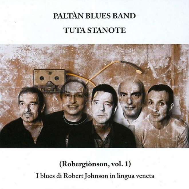 Tuta Stanote - Robergiã³nson, Vol. 1 - I Blues Di Robert Johnson In Lingua Veneta