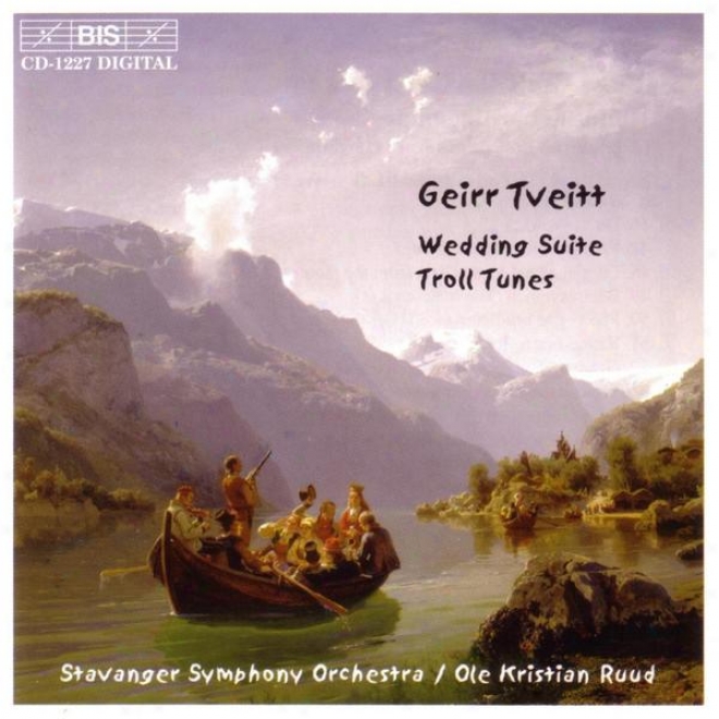 Tveitt: 100 Folk-tunes From Hardanger, Suite No. 4: Wrdding Suite / Suite No. 5: Troll Tunes